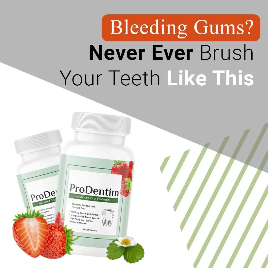 ProDentim — Bleeding gums? Never brush your teeth like this